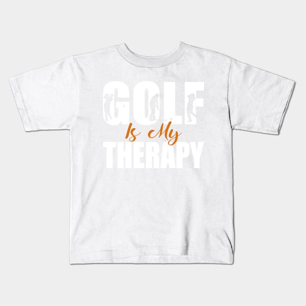 Golf Is My Therapy Shirt Gift Kids T-Shirt by Teeartspace